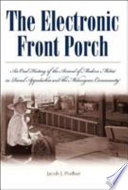 The electronic front porch : an oral history of the arrival of modern media in rural Appalachia and the Melungeon community /