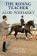 The riding teacher; a basic guide to correct methods of classical instruction /