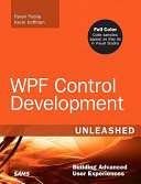 WPF control development unleashed : building advanced user experiences /