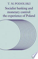 Socialist banking and monetary control ; the experience of Poland /