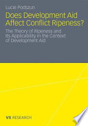 Does development aid affect conflict ripeness? : the theory of ripeness and its applicability in the context of development aid /