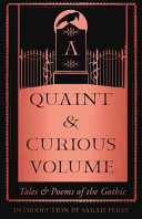 A quaint & curious volume : tales and poems of the Gothic /