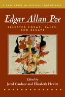 Edgar Allan Poe : selected poetry, tales, and essays : authoritative texts with essays on three critical controversies /