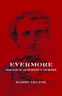 Evermore : Edgar Allan Poe and the mystery of the universe /