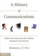 A history of communications : media and society from the evolution of speech to the Internet /