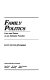 Family politics : love and power on an intimate frontier /