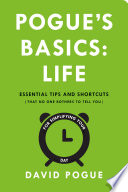 Pogue's basics. essential tips and shortcuts (that no one bothers to tell you) for simplifying your day /