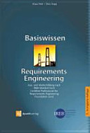 Basiswissen requirements engineering : Aus- und Weiterbildung zum "Certified Professional for Requirements Engineering" ; Foundation Level nach IREB-Standard /