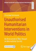 Unauthorised Humanitarian Interventions in World Politics : An Assessment of Their Impact on International Society /
