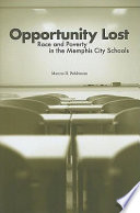 Opportunity lost : race and poverty in the Memphis City schools /