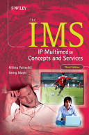 The IMS : IP multimedia concepts and services /