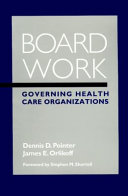 Board work : governing health care organizations /