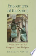 Encounters of the spirit : Native Americans and European colonial religion /