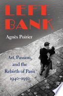 Left Bank : art, passion, and the rebirth of Paris, 1940-50 /
