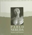 Pablo Neruda : absence and presence /