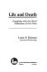 Life and death : grappling with the moral dilemmas of our time /