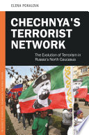 Chechnya's terrorist network : the evolution of terrorism in Russia's North Caucasus /