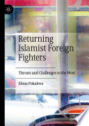 Returning Islamist Foreign Fighters : Threats and Challenges to the West /