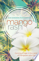 Mango rash : coming of age in the land of Frangipani and Fanta  /