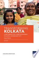 Transforming Kolkata : a partnership for a more sustainable, inclusive, and resilient city /
