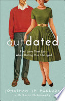 Outdated : find love that lasts when dating has changed /