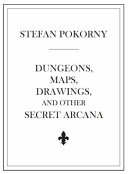 Dungeons, maps, drawings, and other secret arcana /