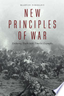 New principles of war : enduring truths with timeless examples /