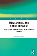 Mechanisms and consciousness : integrating phenomenology with cognitive science /