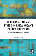 Decolonial animal ethics in Linda Hogan's poetry and prose : toward interspecies thriving /