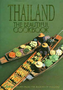 Thailand, the beautiful cookbook : authentic recipes from the regions of Thailand /