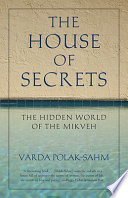 The house of secrets : the hidden world of the mikveh /