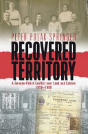 Recovered territory : a German-Polish conflict over land and culture, 1919-89 /