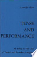Tense and performance : an essay on the uses of tensed and tenseless language /