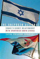 The unspoken alliance : Israel's secret relationship with apartheid South Africa /