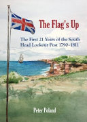 The flag's up! : the first 20 years of the South Head Lookout Post 1790-1809 /