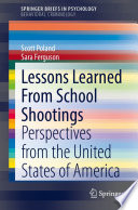 Lessons Learned From School Shootings : Perspectives from the United States of America /