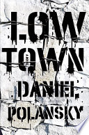Low Town : a novel /