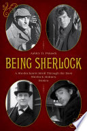 Being Sherlock : a Sherlockian's stroll through the best Sherlock Holmes stories /