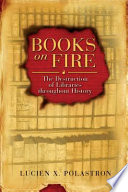 Books on fire : the destruction of libraries throughout history /