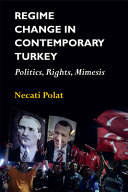 Regime change in contemporary Turkey : politics, rights, mimesis /