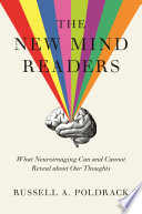 The new mind readers : what neuroimaging can and cannot reveal about our thoughts /