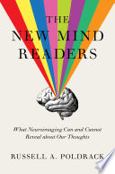 The new mind readers : what neuroimaging can and cannot reveal about our thoughts /