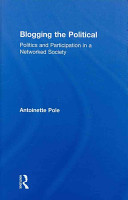 Blogging the political : politics and participation in a networked society /