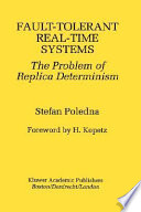 Fault-tolerant real-time systems : the problem of replica determinism /