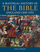 A material history of the Bible, England 1200-1553 /