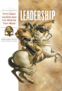 Leadership : fifty great leaders and the worlds they made /