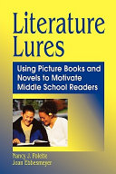 Literature lures : using picture books and novels to motivate middle school readers /