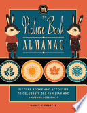 The picture book almanac : picture books and activities to celebrate 365 familiar and unusual holidays /