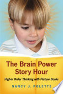 The brain power story hour : higher order thinking with picture books /