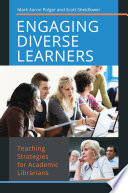 Engaging diverse learners : teaching strategies for academic librarians /